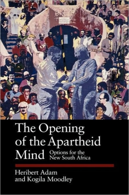 The Opening of the Apartheid Mind : Options for the New South Africa, Hardback Book