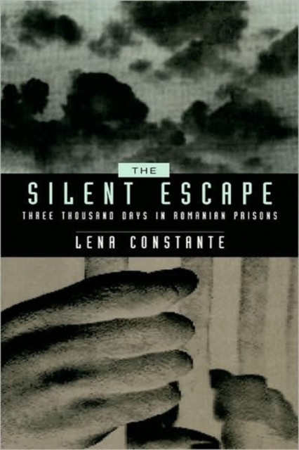 The Silent Escape : Three Thousand Days in Romanian Prisons, Hardback Book