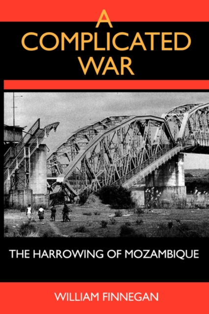 A Complicated War : The Harrowing of Mozambique, Paperback / softback Book