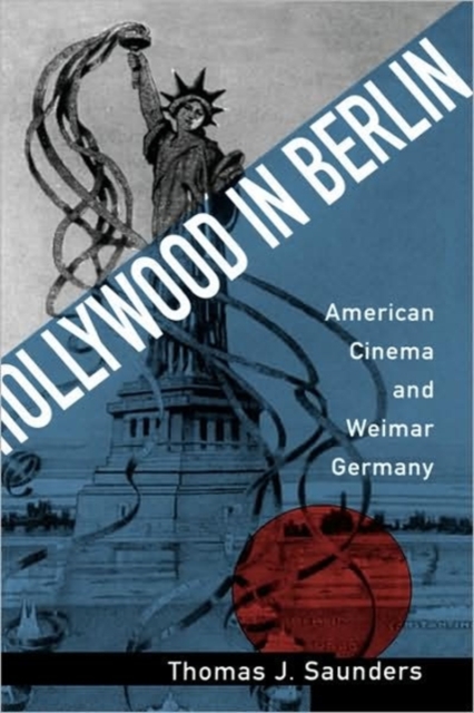Hollywood in Berlin : American Cinema  and Weimar Germany, Hardback Book
