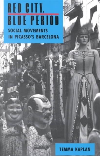 Red City, Blue Period : Social Movements in Picasso's Barcelona, Paperback / softback Book