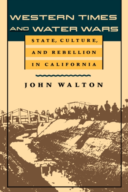 Western Times and Water Wars : State, Culture, and Rebellion in California, Paperback / softback Book