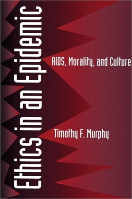 Ethics in an Epidemic : AIDS, Morality, and Culture, Hardback Book