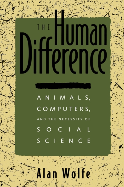 The Human Difference : Animals, Computers, and the Necessity of Social Science, Paperback / softback Book