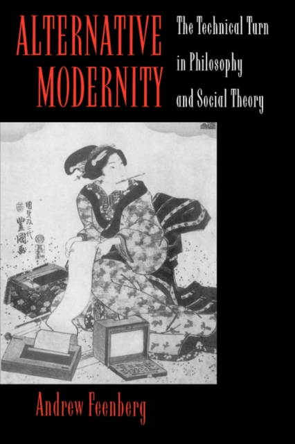 Alternative Modernity : The Technical Turn in Philosophy and Social Theory, Paperback Book