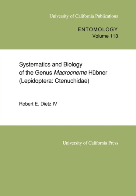 Systematics and Biology of the Genus Macrocneme  Hubner (Lepidoptera: Ctenuchidae), Paperback / softback Book