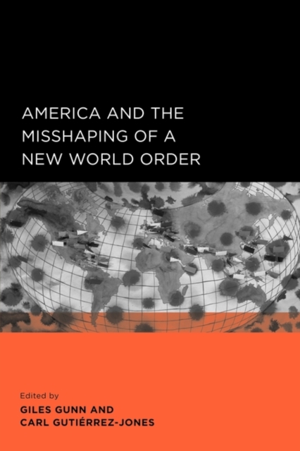 America and the Misshaping of a New World Order, Paperback / softback Book