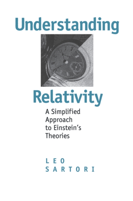 Understanding Relativity : A Simplified Approach to Einstein's Theories, Paperback / softback Book