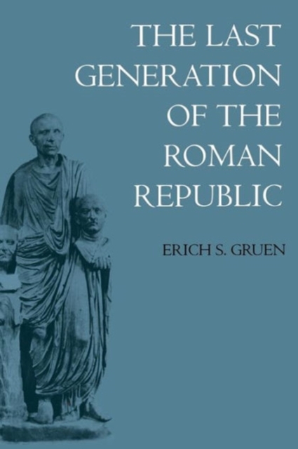 The Last Generation of the Roman Republic, Paperback / softback Book