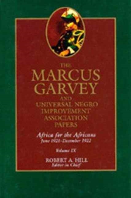 The Marcus Garvey and Universal Negro Improvement Association Papers, Vol. IX : Africa for the Africans June 1921-December 1922, Hardback Book