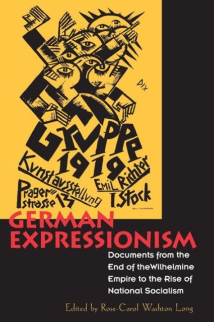German Expressionism : Documents from the End of the Wilhelmine Empire to the Rise of National Socialism, Paperback / softback Book