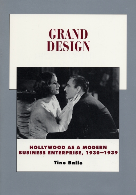 Grand Design : Hollywood as a Modern Business Enterprise, 1930-1939, Paperback / softback Book