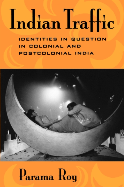 Indian Traffic : Identities in Question in Colonial and Postcolonial India, Paperback / softback Book