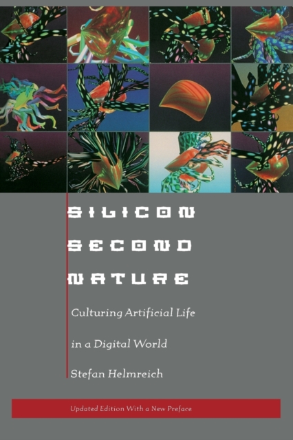 Silicon Second Nature : Culturing Artificial Life in a Digital World, Updated With a New Preface, Paperback / softback Book
