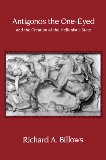 Antigonos the One-Eyed and the Creation of the Hellenistic State, Paperback / softback Book