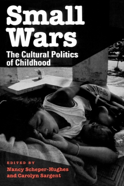 Small Wars : The Cultural Politics of Childhood, Paperback / softback Book