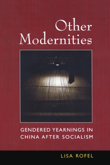 Other Modernities : Gendered Yearnings in China after Socialism, Paperback / softback Book