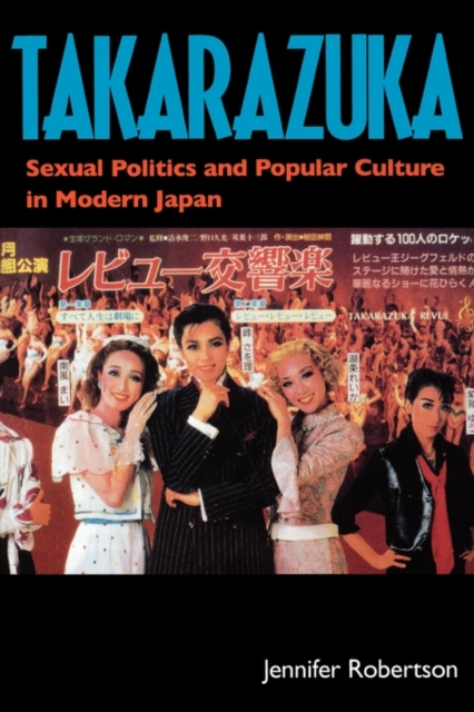 Takarazuka : Sexual Politics and Popular Culture in Modern Japan, Paperback / softback Book