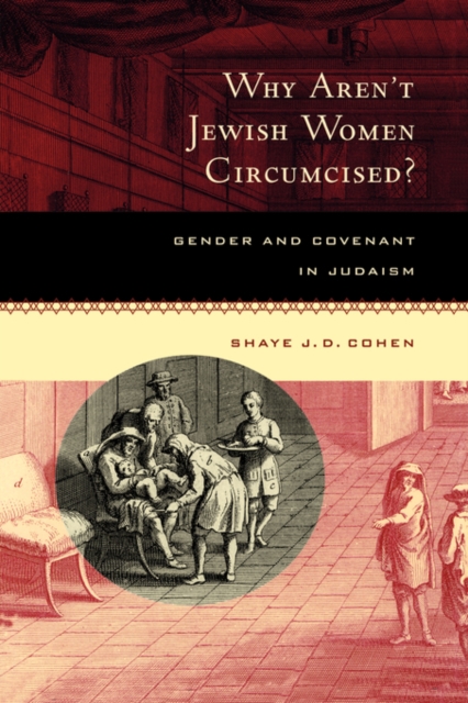Why Aren't Jewish Women Circumcised? : Gender and Covenant in Judaism, Hardback Book