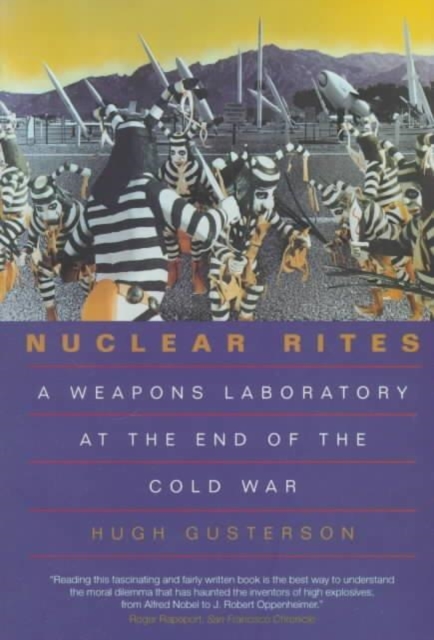 Nuclear Rites : A Weapons Laboratory at the End of the Cold War, Paperback Book