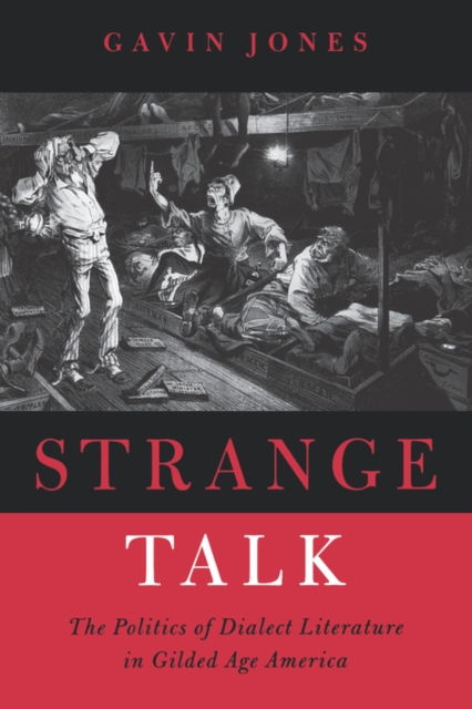Strange Talk : The Politics of Dialect Literature in Gilded Age America, Paperback / softback Book