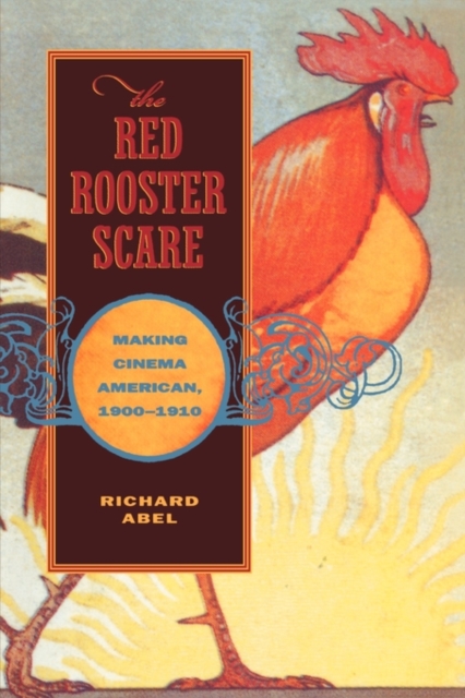 The Red Rooster Scare : Making Cinema American, 1900-1910, Paperback / softback Book