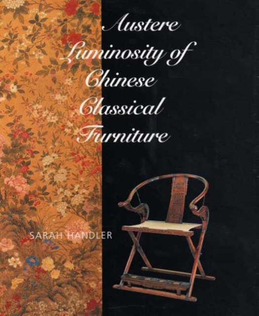 Austere Luminosity of Chinese Classical Furniture, Hardback Book