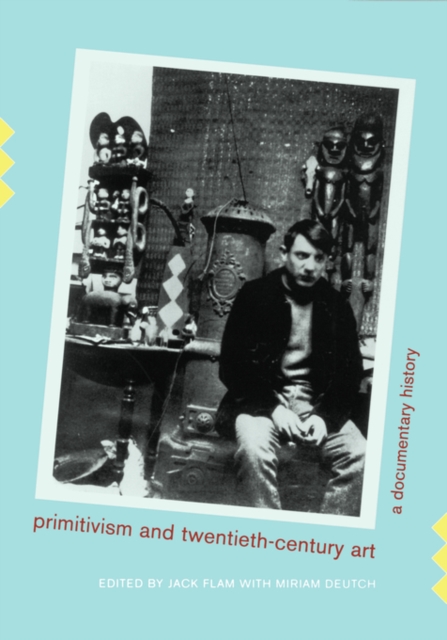 Primitivism and Twentieth-Century Art : A Documentary History, Paperback / softback Book