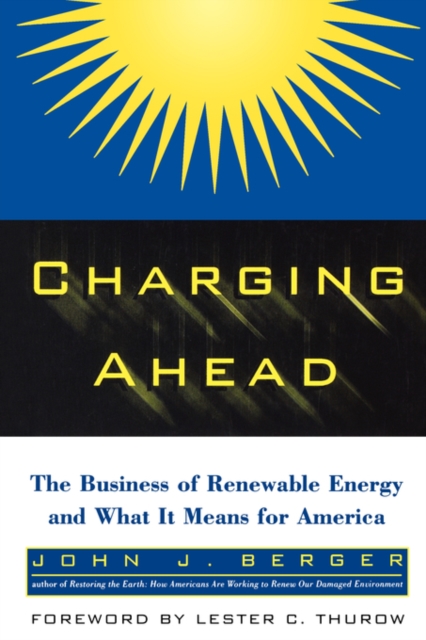 Charging Ahead : The Business of Renewable Energy and What It Means for America, Paperback / softback Book