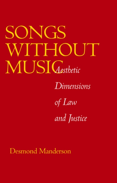 Songs without Music : Aesthetic Dimensions of Law and Justice, Hardback Book