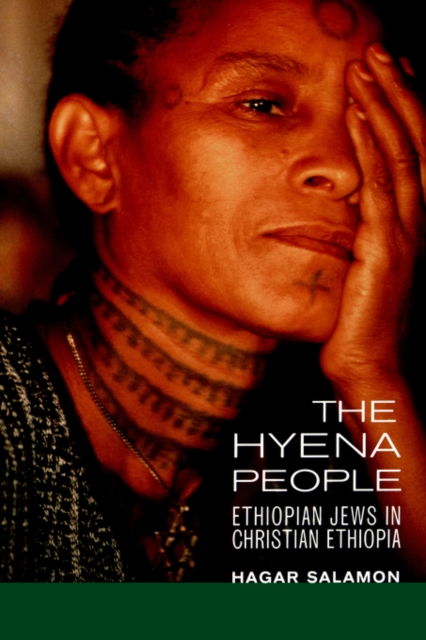 The Hyena People : Ethiopian Jews in Christian Ethiopia, Paperback / softback Book