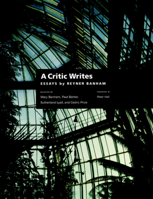 A Critic Writes : Selected Essays by Reyner Banham, Paperback / softback Book