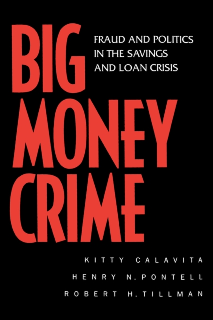 Big Money Crime : Fraud and Politics in the Savings and Loan Crisis, Paperback / softback Book