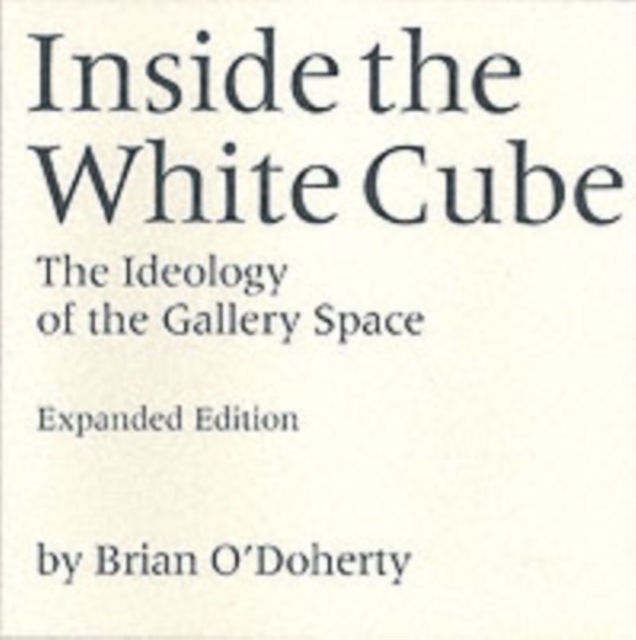 Inside the White Cube : The Ideology of the Gallery Space, Expanded Edition, Paperback / softback Book