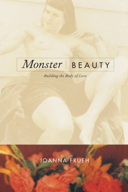 Monster/Beauty : Building the Body of Love, Paperback / softback Book