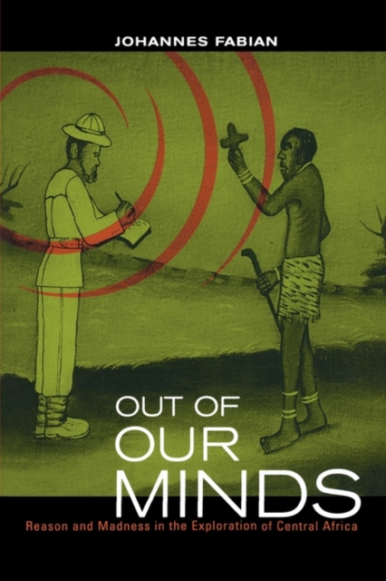 Out of Our Minds : Reason and Madness in the Exploration of Central Africa, Paperback / softback Book