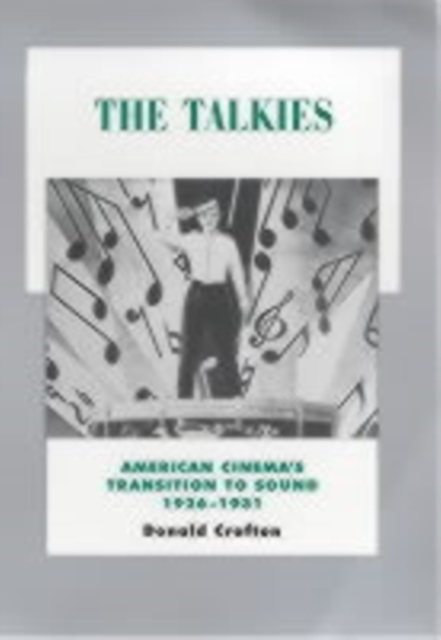 The Talkies : American Cinema's Transition to Sound, 1926-1931, Paperback / softback Book