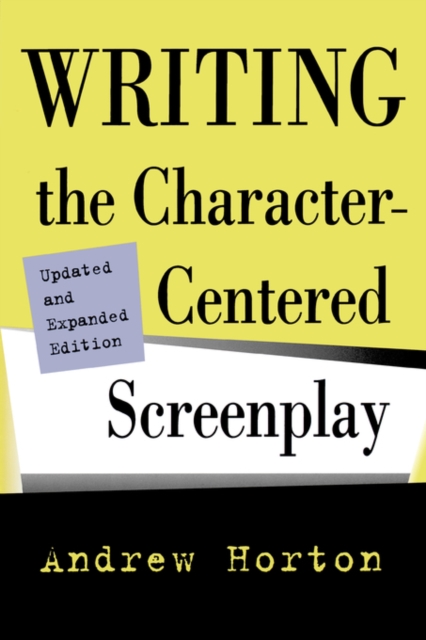 Writing the Character-Centered Screenplay, Updated and Expanded edition, Paperback / softback Book