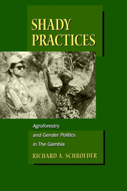 Shady Practices : Agroforestry and Gender Politics in The Gambia, Paperback / softback Book
