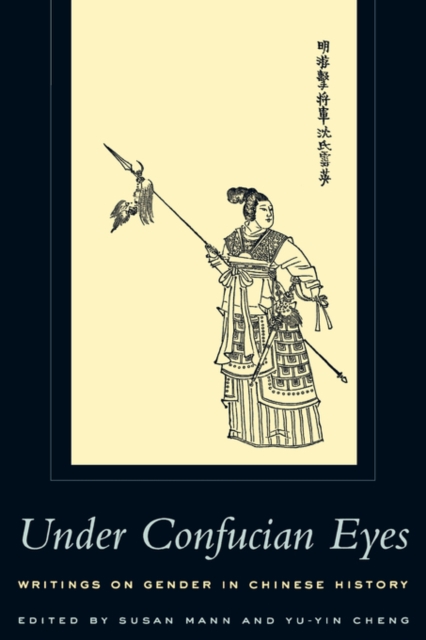 Under Confucian Eyes : Writings on Gender in Chinese History, Paperback / softback Book