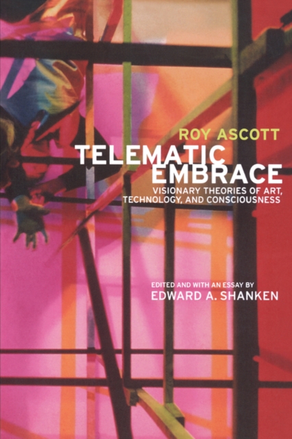 Telematic Embrace : Visionary Theories of Art, Technology, and Consciousness, Paperback / softback Book