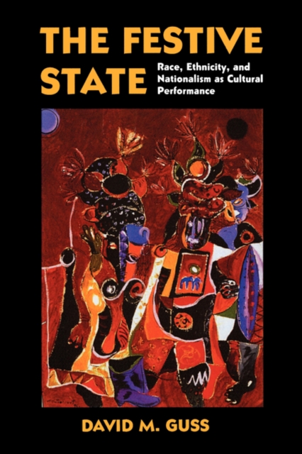 The Festive State : Race, Ethnicity, and Nationalism as Cultural Performance, Paperback / softback Book
