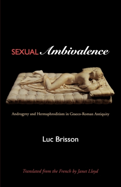 Sexual Ambivalence : Androgyny and Hermaphroditism in Graeco-Roman Antiquity, Paperback / softback Book