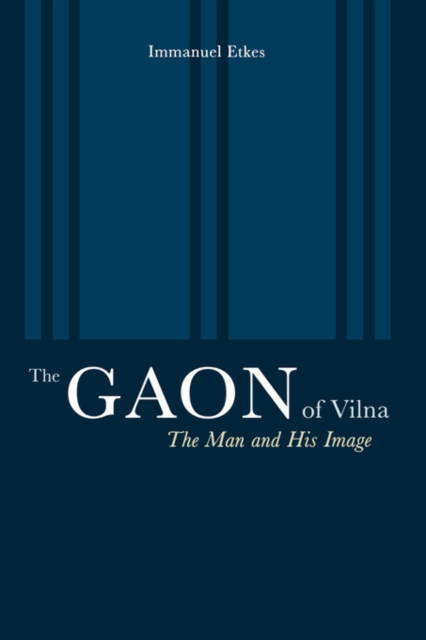 The Gaon of Vilna : The Man and His Image, Hardback Book