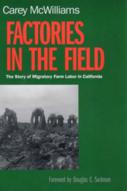 Factories in the Field : The Story of Migratory Farm Labor in California, Paperback / softback Book