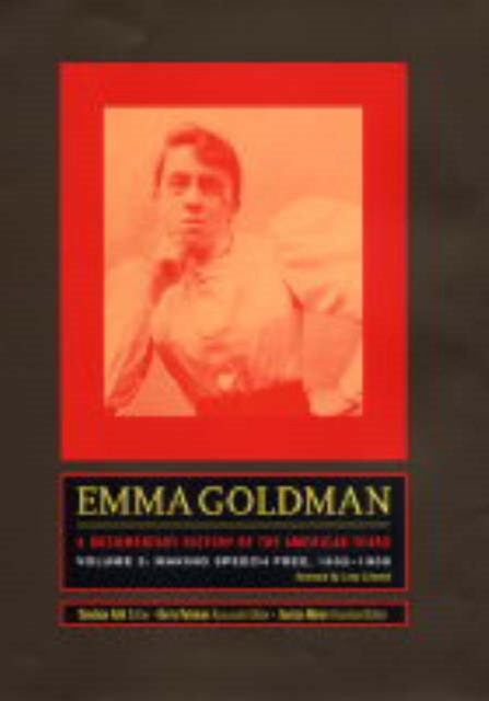 Emma Goldman: A Documentary History of the American Years, Volume Two : Making Speech Free, 1902-1909, Hardback Book
