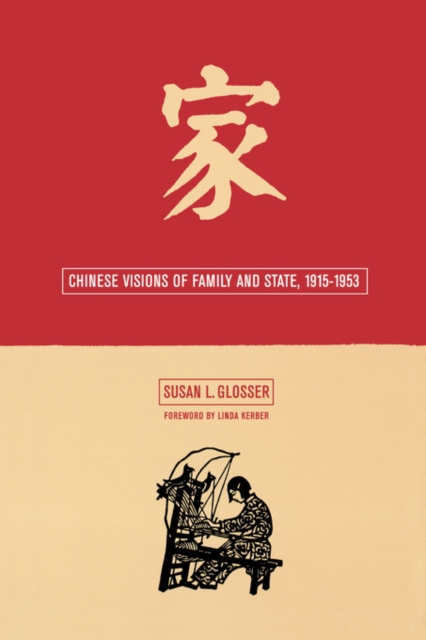 Chinese Visions of Family and State, 1915-1953, Hardback Book