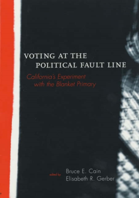 Voting at the Political Fault Line : California's Experiment with the Blanket Primary, Paperback / softback Book