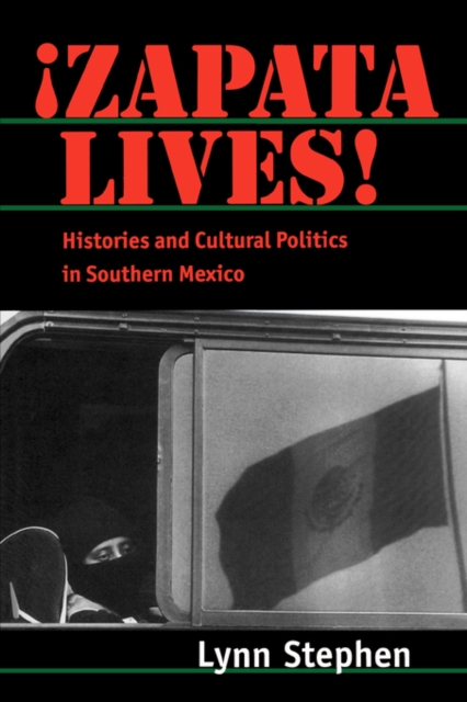 Zapata Lives! : Histories and Cultural Politics in Southern Mexico, Paperback / softback Book