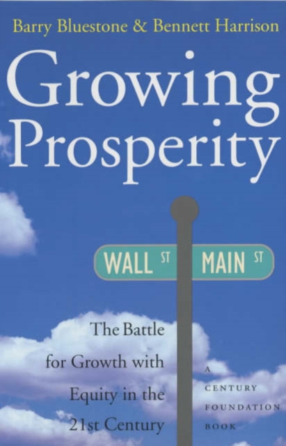 Growing Prosperity : The Battle for Growth with Equity in the Twenty-first Century, Paperback / softback Book